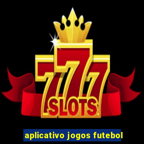 aplicativo jogos futebol